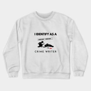 I identify as a Crime Writer Crewneck Sweatshirt